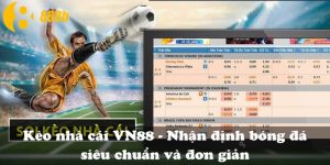 Kèo nhà cái VN88 - Nhận định bóng đá siêu chuẩn và đơn giản