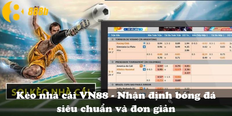 Kèo nhà cái VN88 - Nhận định bóng đá siêu chuẩn và đơn giản