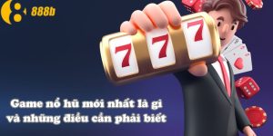 Game nổ hũ mới nhất là gì và những điều cần phải biết