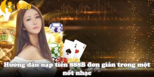 Hướng dẫn nạp tiền 888B đơn giản trong một nốt nhạc
